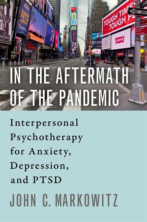In the Aftermath of the Pandemic: Interpersonal Psychotherapy for Anxiety, Depression, and Ptsd (Paperback)