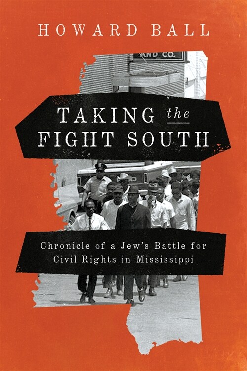 Taking the Fight South: Chronicle of a Jews Battle for Civil Rights in Mississippi (Hardcover)