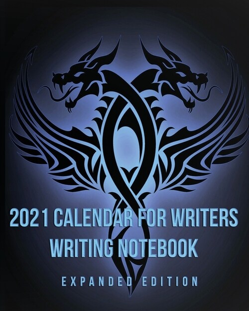 2021 Calendar For Writers Writing Notebook: Expanded Edition (Paperback)