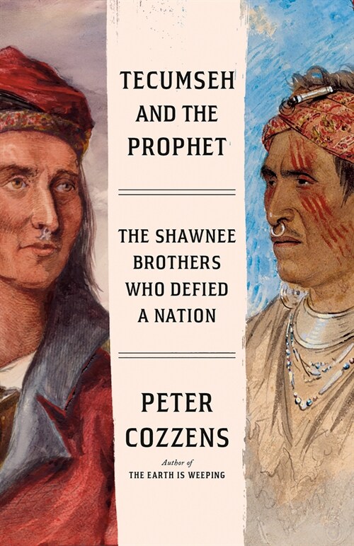 Tecumseh and the Prophet: The Heroic Struggle for Americas Heartland (Paperback)