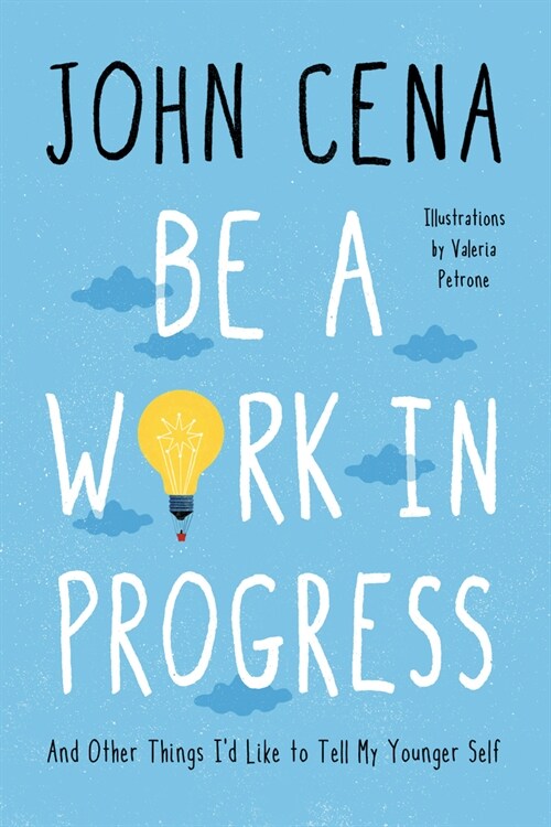 Be a Work in Progress: And Other Things Id Like to Tell My Younger Self (Hardcover)