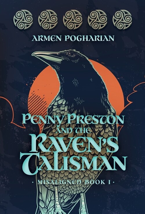 Penny Preston and the Ravens Talisman: Misaligned Book I (Hardcover, Revised)