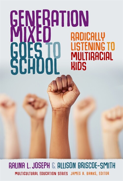 Generation Mixed Goes to School: Radically Listening to Multiracial Kids (Paperback)