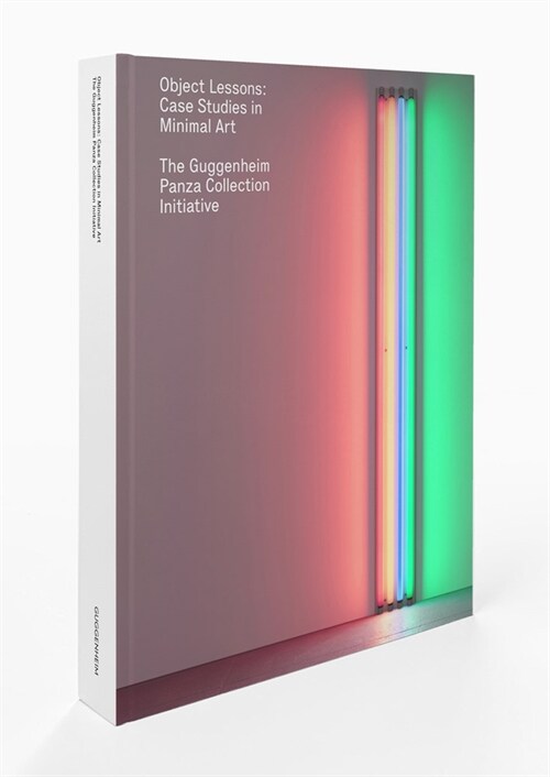 Object Lessons: Case Studies in Minimal Art--The Guggenheim Panza Collection Initiative (Hardcover)