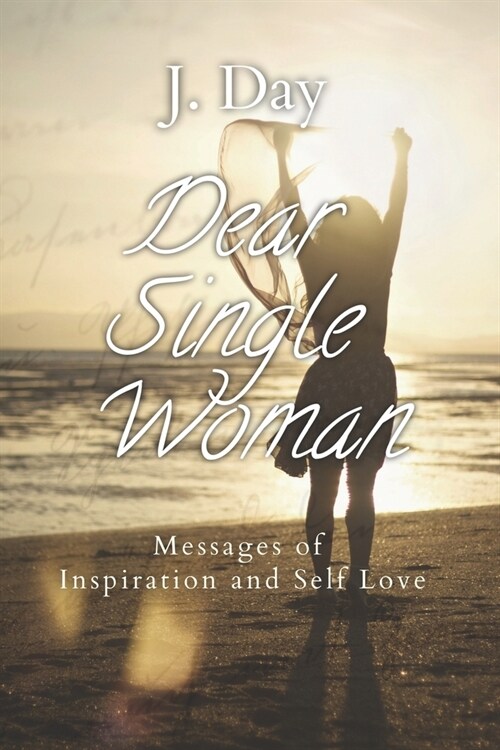 Dear Single Woman: Messages of Inspiration and Self Love (Paperback)