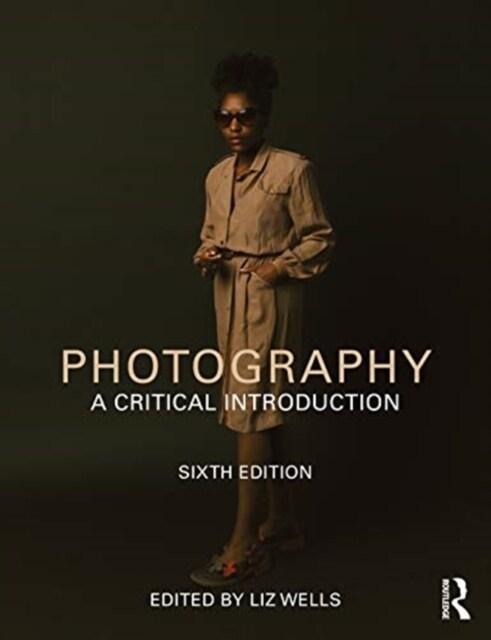 Photography : A Critical Introduction (Paperback, 6 ed)