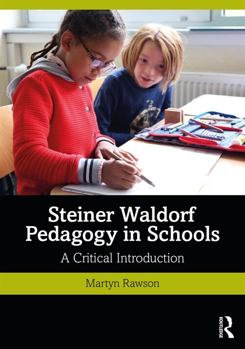 Steiner Waldorf Pedagogy in Schools : A Critical Introduction (Paperback)