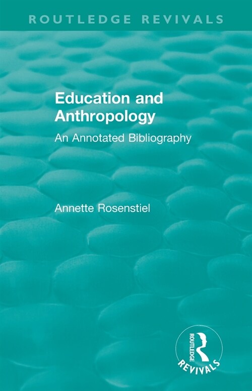 Education and Anthropology : An Annotated Bibliography (Paperback)