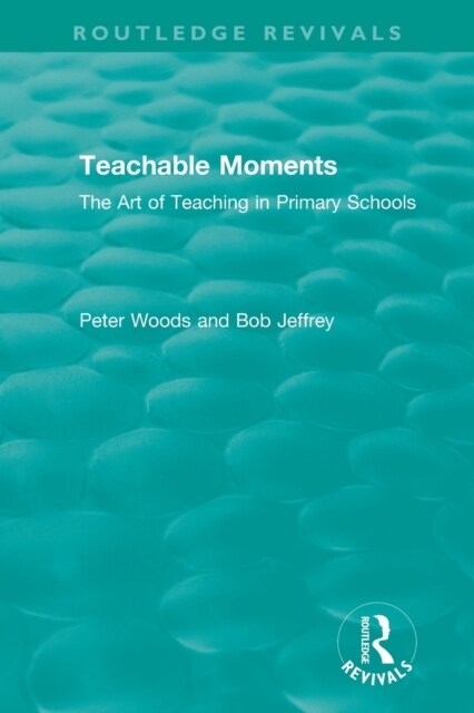 Teachable Moments : The Art of Teaching in Primary Schools (Paperback)