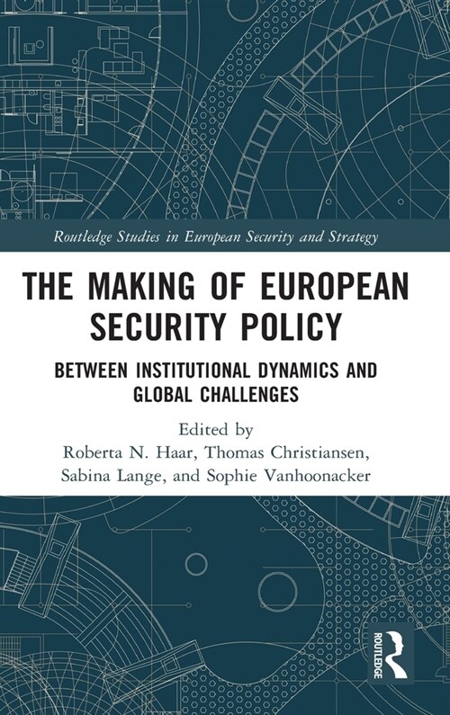 The Making of European Security Policy : Between Institutional Dynamics and Global Challenges (Hardcover)
