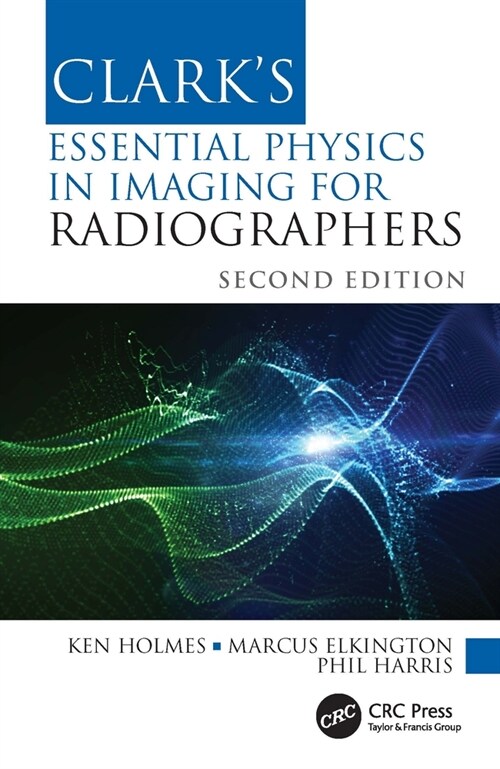 Clarks Essential Physics in Imaging for Radiographers (Paperback, 2 ed)