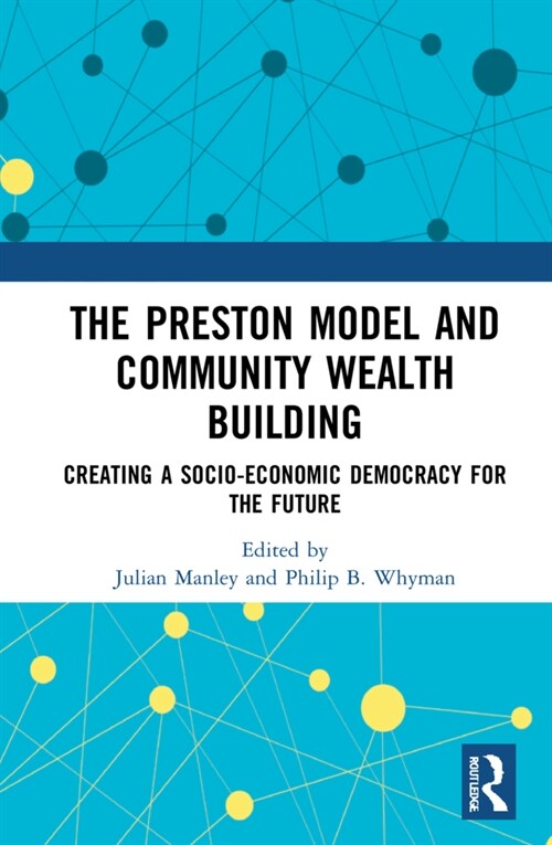 The Preston Model and Community Wealth Building : Creating a Socio-Economic Democracy for the Future (Hardcover)