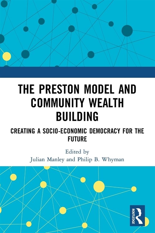The Preston Model and Community Wealth Building : Creating a Socio-Economic Democracy for the Future (Paperback)