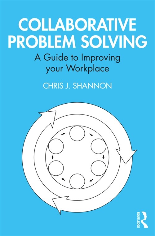 Collaborative Problem Solving : A Guide to Improving your Workplace (Paperback)