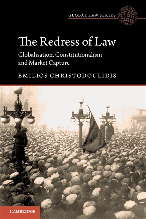The Redress of Law : Globalisation, Constitutionalism and Market Capture (Paperback)