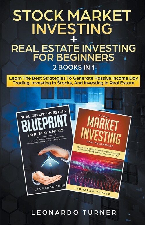 Stock Market Investing + Real Estate Investing For Beginners 2 Books in 1 Learn The Best Strategies To Generate Passive Income Investing In Stocks And (Paperback)