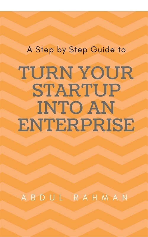 Turn Your Startup Company into An Enterprise (Paperback)