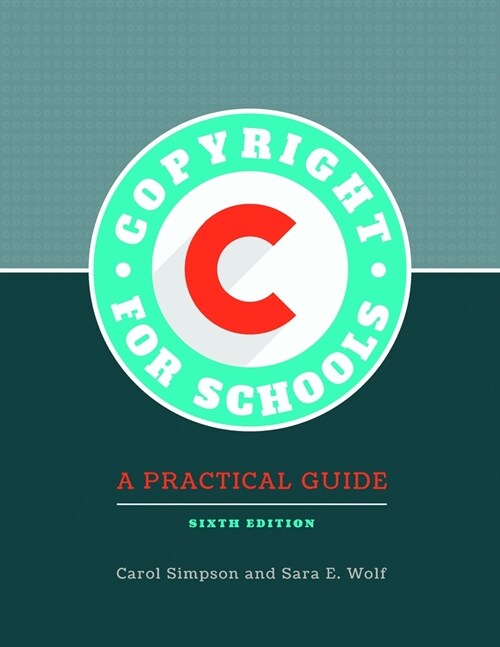 Copyright for Schools: A Practical Guide (Paperback, 6, Revised)