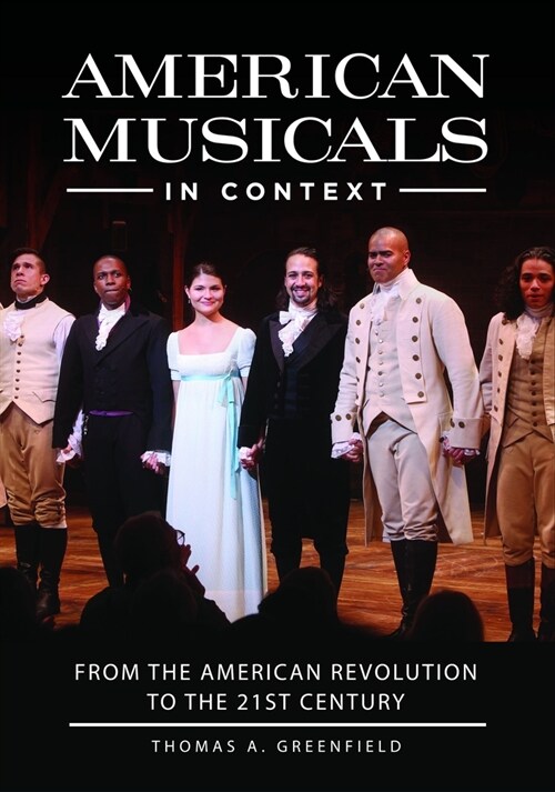 American Musicals in Context: From the American Revolution to the 21st Century (Hardcover)