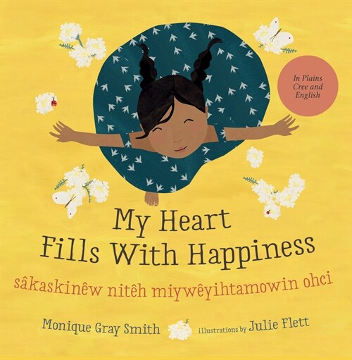 My Heart Fills with Happiness / S?askin? Nit? Miyw?ihtamowin Ohci (Hardcover, Bilingual Editi)