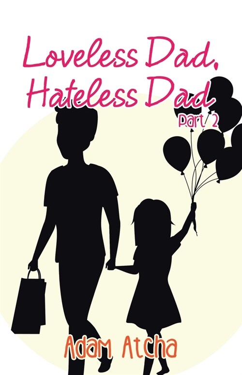 Loveless Dad, Hateless Dad: Part 2 (Paperback)