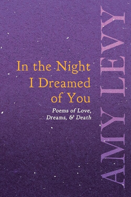 In the Night I Dreamed of You - Poems of Love, Dreams, & Death (Paperback)