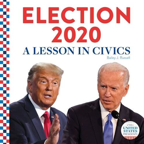 Election 2020: A Lesson in Civics: A Lesson in Civics (Library Binding)