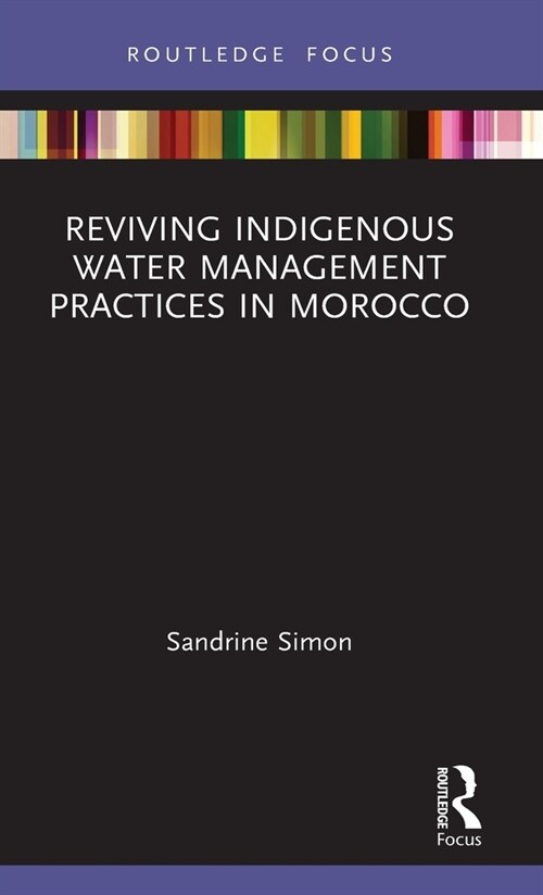 Reviving Indigenous Water Management Practices in Morocco : Alternative Pathways to Sustainable Development (Hardcover)