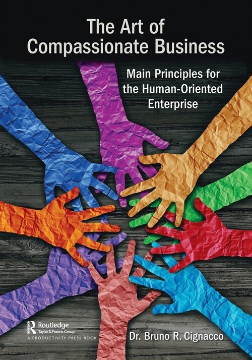 The Art of Compassionate Business : Main Principles for the Human-Oriented Enterprise (Paperback)