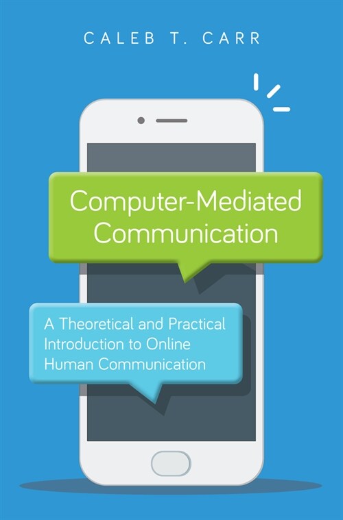 Computer-Mediated Communication: A Theoretical and Practical Introduction to Online Human Communication (Paperback)