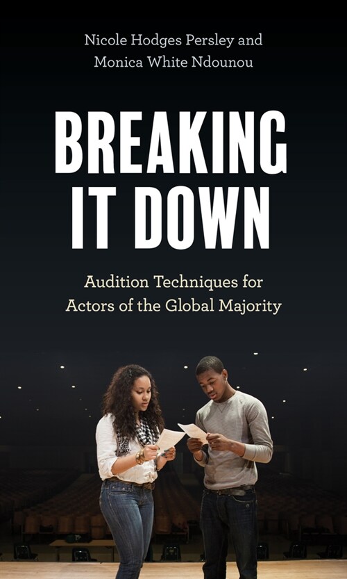 Breaking It Down: Audition Techniques for Actors of the Global Majority (Hardcover)