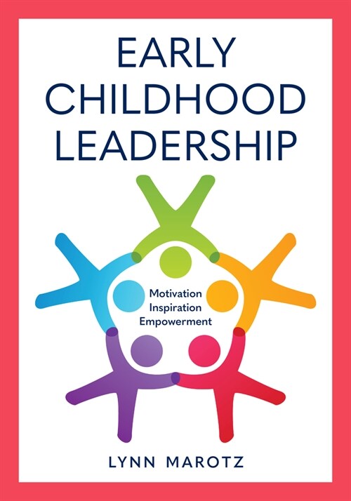 Early Childhood Leadership: Motivation, Inspiration, Empowerment (Hardcover)