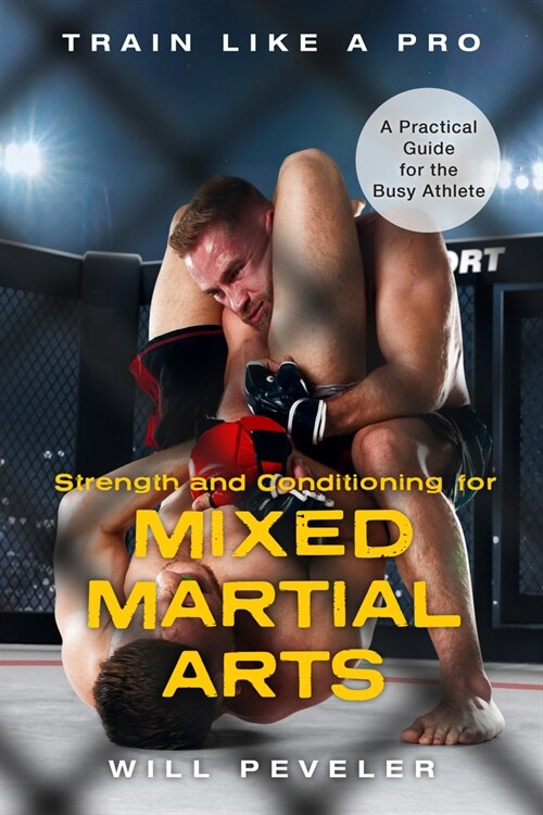 Strength and Conditioning for Mixed Martial Arts: A Practical Guide for the Busy Athlete (Hardcover)