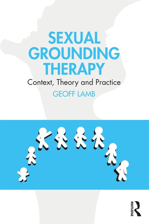 Sexual Grounding Therapy : Context, Theory and Practice (Paperback)