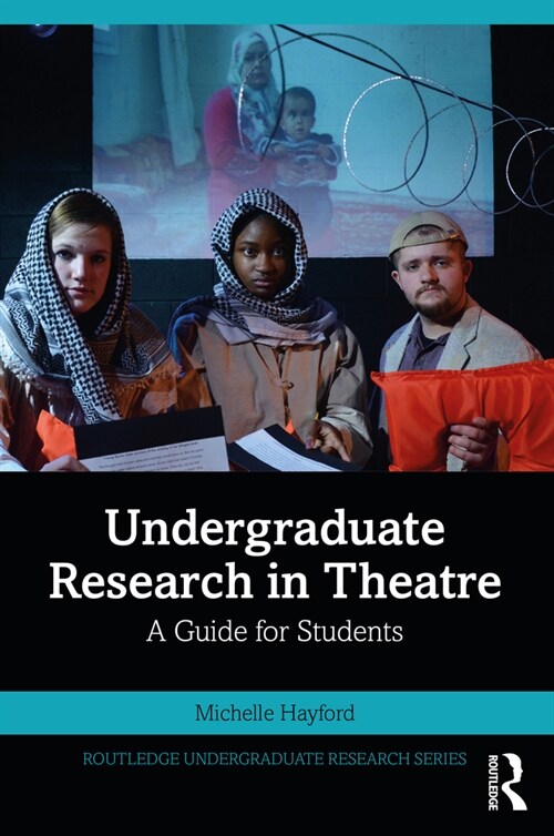 Undergraduate Research in Theatre : A Guide for Students (Paperback)