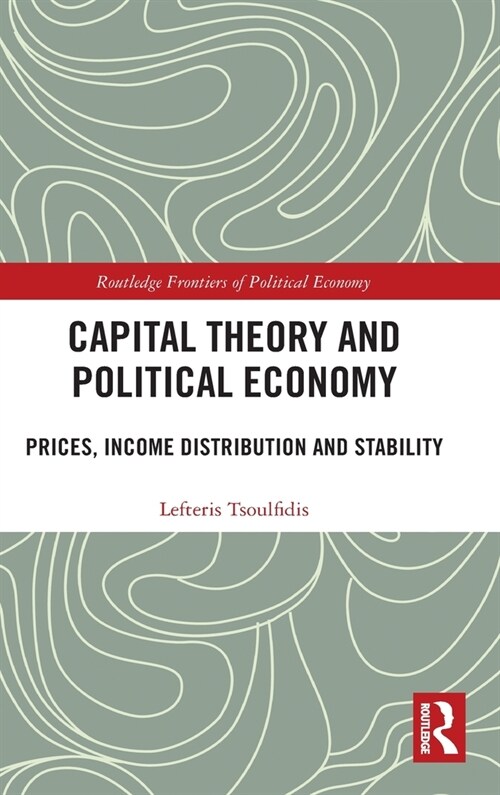 Capital Theory and Political Economy: Prices, Income Distribution and Stability (Hardcover)