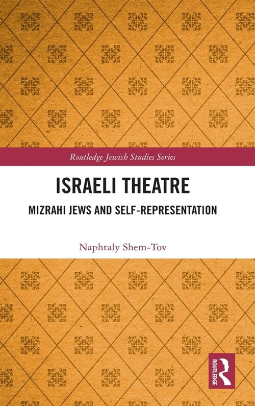 Israeli Theatre : Mizrahi Jews and Self-Representation (Hardcover)