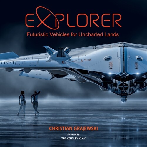 Explorer: Futuristic Vehicles for Uncharted Lands (Paperback)