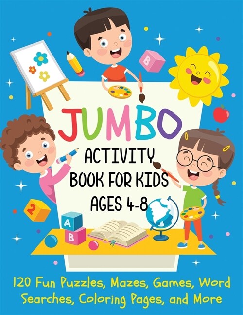 Jumbo Activity Book for Kids Ages 4-8: 120 Fun Puzzles, Mazes, Games, Word Searches, Coloring Pages, and More (Paperback)