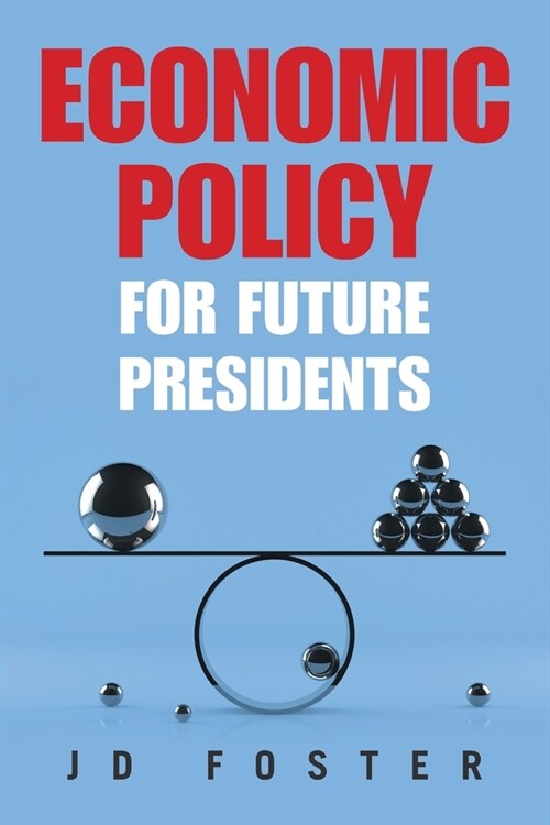 Economic Policy for Future Presidents (Paperback)