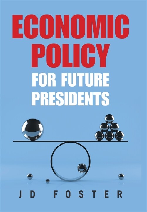 Economic Policy for Future Presidents (Hardcover)