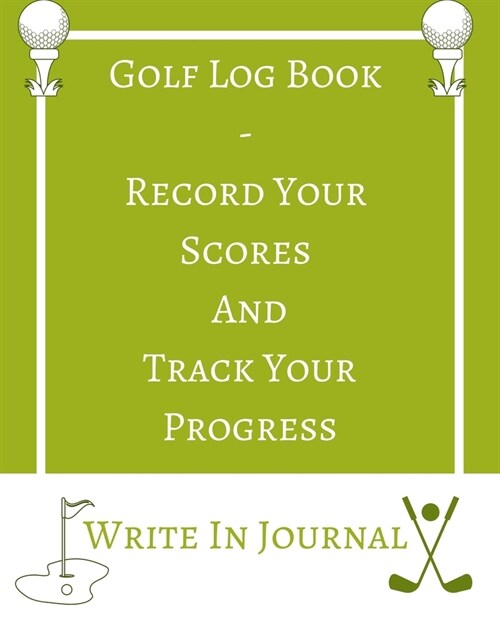 Golf Log Book - Record Your Scores And Track Your Progress - Write In Journal - Green White Field - Abstract Geometric (Paperback)