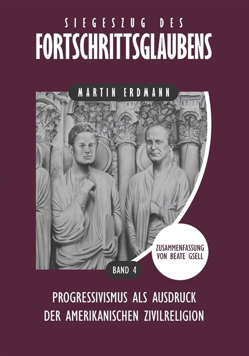 Siegeszug des Fortschrittsglaubens: Progressivismus als Ausdruck der amerikanischen Zivilreligion (Paperback)