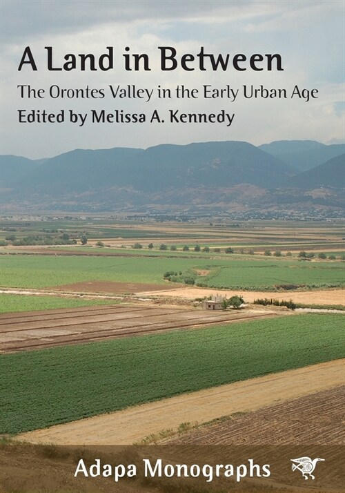 A Land in Between: The Orontes Valley in the Early Urban Age (Paperback)