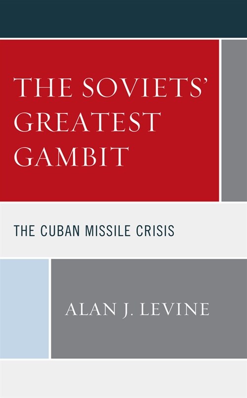 The Soviets Greatest Gambit: The Cuban Missile Crisis (Hardcover)