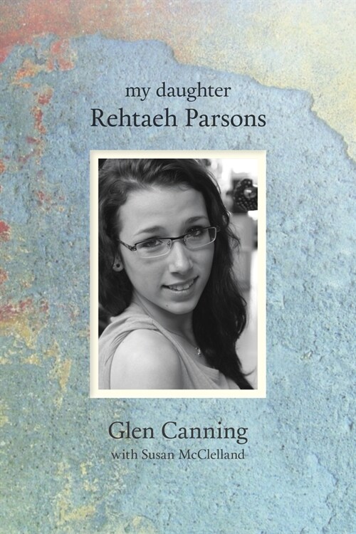 My Daughter Rehtaeh Parsons (Paperback)