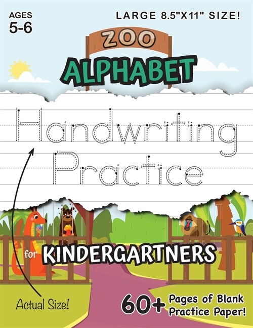 Zoo Alphabet Handwriting Practice for Kindergartners (Large 8.5x11 Size!): (Ages 5-6) 60+ Pages of Blank Practice Paper! (Paperback)