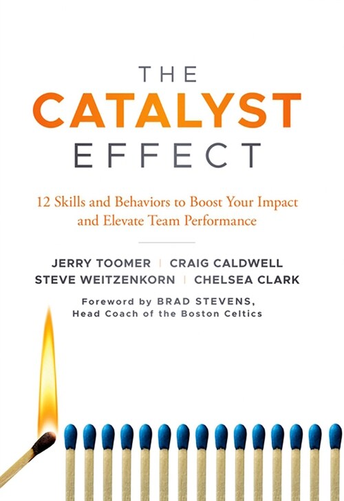 The Catalyst Effect : 12 Skills and Behaviors to Boost Your Impact and Elevate Team Performance (Paperback)