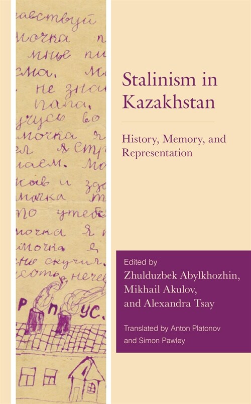 Stalinism in Kazakhstan: History, Memory, and Representation (Hardcover)