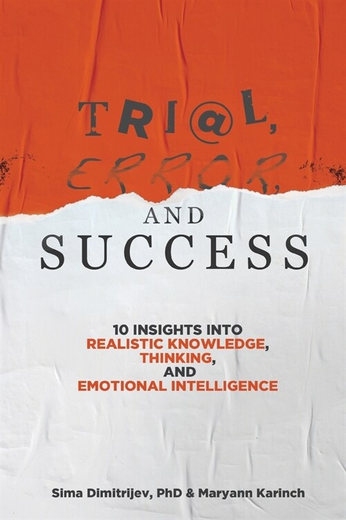 Trial, Error, and Success: 10 Insights into Realistic Knowledge, Thinking, and Emotional Intelligence (Paperback)